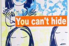 Kerstin Lichtblau: You can't hide. Siebdruck, 70 x 50 cm, 2019www.kerstin-lichtblau.de